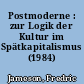 Postmoderne : zur Logik der Kultur im Spätkapitalismus (1984)