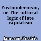 Postmodernism, or The cultural logic of late capitalism