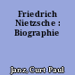 Friedrich Nietzsche : Biographie