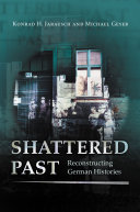 Shattered past : reconstructing German histories