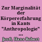 Zur Marginalität der Körpererfahrung in Kants "Anthropologie" und der ihr vorgegebenen moralistischen Tradition