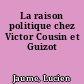 La raison politique chez Victor Cousin et Guizot