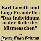 Karl Löwith und Luigi Pirandello : "Das Individuum in der Rolle des Mitmenschen" - wiedergelesen