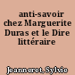 Ĺanti-savoir chez Marguerite Duras et le Dire littéraire