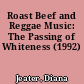 Roast Beef and Reggae Music: The Passing of Whiteness (1992)