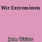 Wir Extremisten
