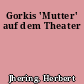 Gorkis 'Mutter' auf dem Theater