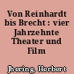 Von Reinhardt bis Brecht : vier Jahrzehnte Theater und Film
