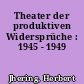 Theater der produktiven Widersprüche : 1945 - 1949