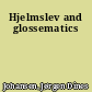 Hjelmslev and glossematics