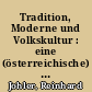 Tradition, Moderne und Volkskultur : eine (österreichische) Geschichte im (europäischen) Vergleich