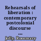 Rehearsals of liberation : contemporary postcolonial discourse and the New South Africa