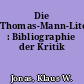 Die Thomas-Mann-Literatur : Bibliographie der Kritik