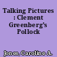 Talking Pictures : Clement Greenberg's Pollock