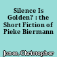 Silence Is Golden? : the Short Fiction of Pieke Biermann