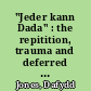 "Jeder kann Dada" : the repitition, trauma and deferred completion of the avant-garde