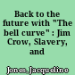 Back to the future with "The bell curve" : Jim Crow, Slavery, and G