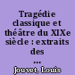Tragédie classique et théâtre du XIXe siècle : extraits des cours de Louis Jouvet au conservatoire (1939 - 1940)