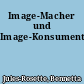 Image-Macher und Image-Konsumenten