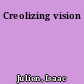 Creolizing vision