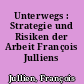 Unterwegs : Strategie und Risiken der Arbeit François Julliens