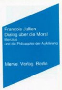 Dialog über die Moral : Menzius und die Philosophie der Aufklärung