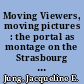 Moving Viewers, moving pictures : the portal as montage on the Strasbourg South Transept