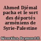 Ahmed Djémal pacha et le sort des déportés arméniens de Syrie-Palestine