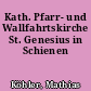 Kath. Pfarr- und Wallfahrtskirche St. Genesius in Schienen