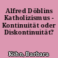 Alfred Döblins Katholizismus - Kontinuität oder Diskontinuität?