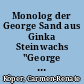 Monolog der George Sand aus Ginka Steinwachs "George Sand - eine Frau in Bewegung, eine Frau von Stand"