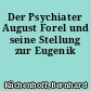Der Psychiater August Forel und seine Stellung zur Eugenik