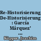 Re-Historisierung, De-Historisierung : García Márquez' Bolívar-Roman als Musealisierung eines geschichtsphilosophischen Mythos (El general en su laberinto)
