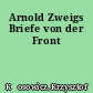 Arnold Zweigs Briefe von der Front