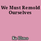 We Must Remold Ourselves