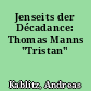 Jenseits der Décadance: Thomas Manns "Tristan"