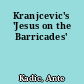 Kranjcevic's 'Jesus on the Barricades'
