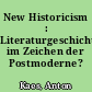 New Historicism : Literaturgeschichte im Zeichen der Postmoderne?