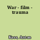 War - film - trauma