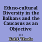 Ethno-cultural Diversity in the Balkans and the Caucasus as an Objective for Comparative Research