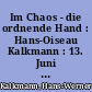Im Chaos - die ordnende Hand : Hans-Oiseau Kalkmann : 13. Juni bis 02. August 2015 : eine Ausstellung des Kunstvereins Bad Salzdetfurth e.V. in der Stiftung Kunstgebäude Schlosshof Bodenburg