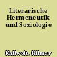 Literarische Hermeneutik und Soziologie