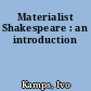 Materialist Shakespeare : an introduction