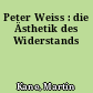 Peter Weiss : die Ästhetik des Widerstands