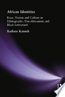 African identities : race, nation, and culture in ethnography, pan-Africanism, and Black literatures