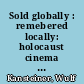 Sold globally : remebered locally: holocaust cinema and the construction of collective identities in Europe and the US