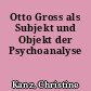 Otto Gross als Subjekt und Objekt der Psychoanalyse