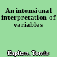 An intensional interpretation of variables