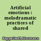 Artificial emotions : melodramatic practices of shared interiority