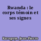 Rwanda : le corps témoin et ses signes